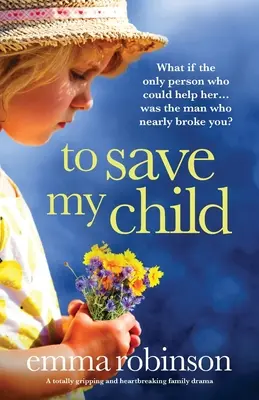 Zachrániť svoje dieťa: Úplne strhujúca a srdcervúca rodinná dráma - To Save My Child: A totally gripping and heartbreaking family drama