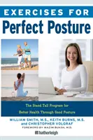 Cvičenia pre dokonalé držanie tela: Program pre lepšie zdravie vďaka správnemu držaniu tela - Exercises for Perfect Posture: The Stand Tall Program for Better Health Through Good Posture