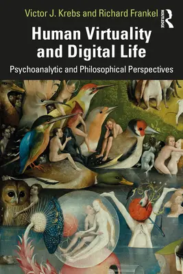 Ľudská virtualita a digitálny život: Filozofické a psychoanalytické skúmanie - Human Virtuality and Digital Life: Philosophical and Psychoanalytic Investigations