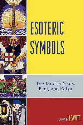 Ezoterické symboly: Tarot u Yeatsa, Eliota a Kafku - Esoteric Symbols: The Tarot in Yeats, Eliot, and Kafka