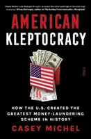 Americká kleptokracia - ako USA vytvorili najväčší systém prania špinavých peňazí v dejinách - American Kleptocracy - how the U.S. created the greatest money-laundering scheme in history