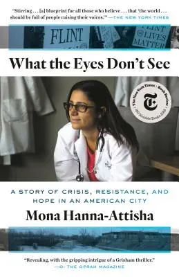 Čo oči nevidia: Príbeh krízy, odporu a nádeje v americkom meste - What the Eyes Don't See: A Story of Crisis, Resistance, and Hope in an American City