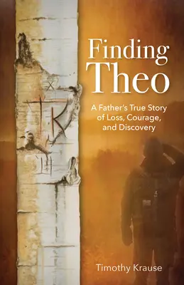 Hľadanie Thea: Pravdivý príbeh otca o strate, odvahe a objavovaní - Finding Theo: A Father's True Story of Loss, Courage, and Discovery