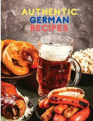 Jednoduché varenie s autentickými nemeckými receptami - Cooking Made Easy with Authentic German Recipes