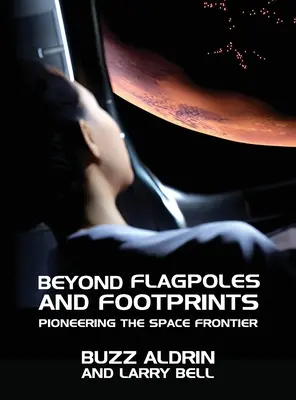 Za vlajkovými stožiarmi a stopami: Priekopníctvo na vesmírnej hranici - Beyond Flagpoles and Footprints: Pioneering the Space Frontier