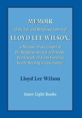 Spomienky na život a náboženské úsilie Lloyda Lee Wilsona - Memoir of the Life and Religious Labors of Lloyd Lee Wilson