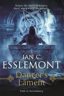 Tanečníkov nárek: (román z Malazskej ríše) - Dancer's Lament: Path to Ascendancy Book 1 (a Novel of the Malazan Empire)
