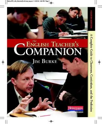 The English Teacher's Companion, Fourth Edition: Úplne nový sprievodca triedou, učebnými osnovami a profesiou - The English Teacher's Companion, Fourth Edition: A Completely New Guide to Classroom, Curriculum, and the Profession