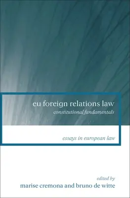 Právo EÚ v oblasti zahraničných vzťahov: Ústavné základy - Eu Foreign Relations Law: Constitutional Fundamentals