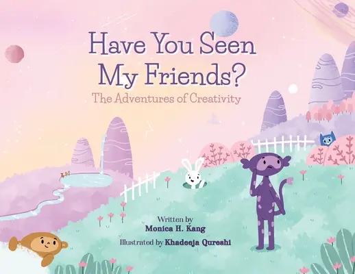 Videli ste mojich priateľov? Dobrodružstvá kreativity - Have You Seen My Friends? The Adventures of Creativity