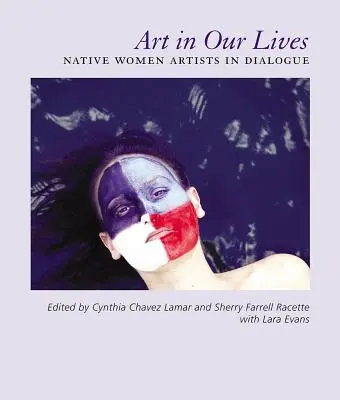 Umenie v našich životoch: Domorodé umelkyne v dialógu - Art in Our Lives: Native Women Artists in Dialogue