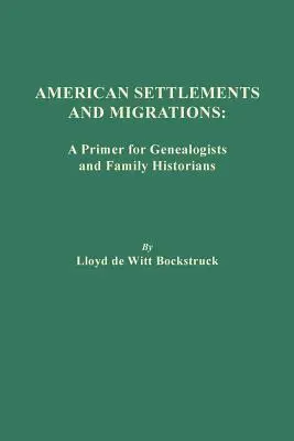 Americké osídlenie a migrácie: Základné informácie pre genealógov a rodinných historikov - American Settlements and Migrations: A Primer for Genealogists and Family Historians