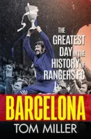 Barcelona - Najväčší deň v histórii futbalového klubu Rangers - Barcelona - The Greatest Day in the History of Rangers FC