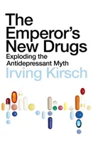 Cisárove nové lieky - rozbitie mýtu o antidepresívach - Emperor's New Drugs - Exploding the Antidepressant Myth