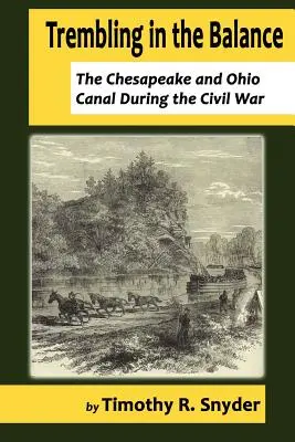 Chvenie v rovnováhe: Kanál Chesapeake a Ohio počas občianskej vojny - Trembling in the Balance: The Chesapeake and Ohio Canal During the Civil War