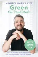 Zelené jedlá za jednu libru - chutné pre vás, dobré pre planétu - Green One Pound Meals - Delicious for you, good for the planet