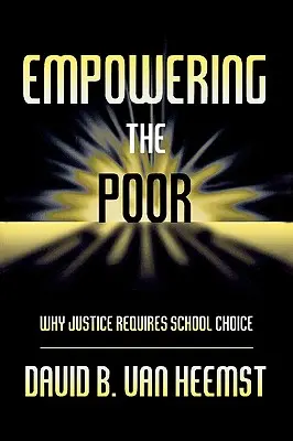 Posilnenie postavenia chudobných: Prečo si spravodlivosť vyžaduje výber školy - Empowering the Poor: Why Justice Requires School Choice