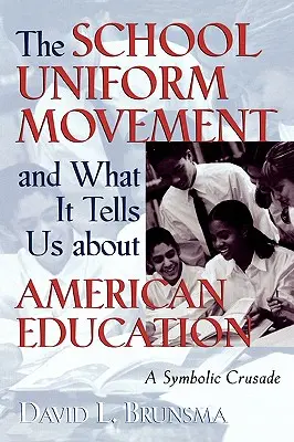 Hnutie za školské uniformy a čo nám to hovorí o americkom školstve: Symbolická krížová výprava - The School Uniform Movement and What It Tells Us about American Education: A Symbolic Crusade