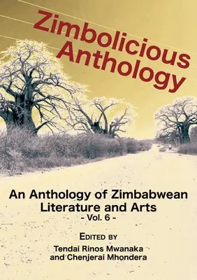 Zimbolicious Anthology Vol 6: An Anthology of Zimbabwean Literature and Arts (Antológia zimbabwianskej literatúry a umenia) - Zimbolicious Anthology Vol 6: An Anthology of Zimbabwean Literature and Arts