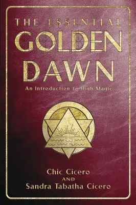 Základný Zlatý úsvit: Úvod do vysokej mágie - The Essential Golden Dawn: An Introduction to High Magic