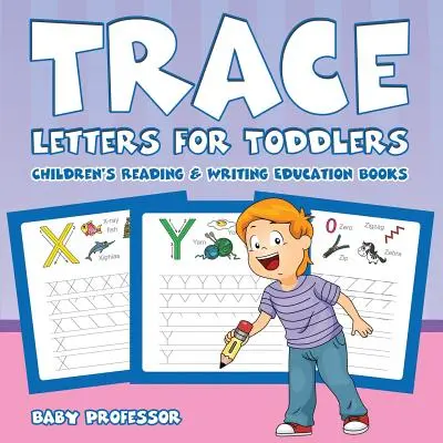 Obkresľovanie písmen pre batoľatá: Knihy na čítanie a písanie pre deti - Trace Letters for Toddlers: Children's Reading & Writing Education Books