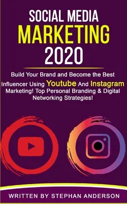 Marketing v sociálnych médiách 2020: Budujte svoju značku a staňte sa najlepším influencerom pomocou marketingu na YouTube a Instagrame! Najlepší osobný branding a digitálny - Social Media Marketing 2020: Build Your Brand and Become the Best Influencer Using YouTube and Instagram Marketing! Top Personal Branding & Digital