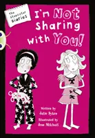 Klub chrobákov Nezávislá beletria 5. ročník Modrá A Denníky nevlastnej sestry: Im Not Sharing With You - Bug Club Independent Fiction Year 5 Blue A The Stepsister Diaries: Im Not Sharing With You