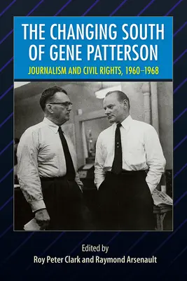 Meniaci sa juh Genea Pattersona: Žurnalistika a občianske práva, 1960 - 1968 - The Changing South of Gene Patterson: Journalism and Civil Rights, 1960-1968
