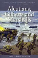 Aleuty, Gilbertské ostrovy a Marshallove ostrovy, jún 1941 - apríl 1944: História námorných operácií Spojených štátov amerických v druhej svetovej vojne, zväzok 7 - Aleutians, Gilberts and Marshalls, June 1941-April 1944: History of United States Naval Operations in World War II, Volume 7