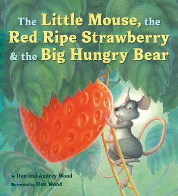Malá myška, červená zrelá jahoda a veľký hladný medveď - The Little Mouse, the Red Ripe Strawberry, and the Big Hungry Bear