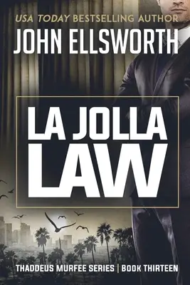 La Jolla Law: Séria právnických trilerov Thaddeus Murfee: kniha trinásť - La Jolla Law: Thaddeus Murfee Legal Thriller Series Book Thirteen