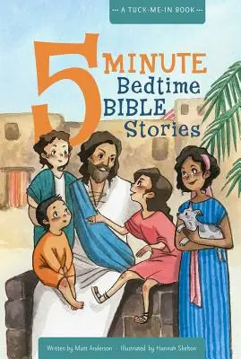 Biblické príbehy na 5 minút pred spaním: Knižka pre deti a mládež - 5 Minute Bedtime Bible Stories: A Tuck-Me-In Book