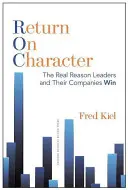 Return on Character: Skutočný dôvod, prečo lídri a ich spoločnosti vyhrávajú - Return on Character: The Real Reason Leaders and Their Companies Win