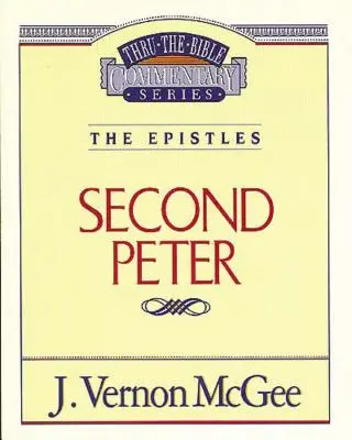 Thru the Bible Vol. 55: The Epistles (2 Peter), 55