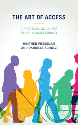 Umenie prístupu: Praktický sprievodca sprístupňovaním múzeí - The Art of Access: A Practical Guide for Museum Accessibility