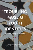 Problematické identity moslimskej mládeže: Národ, náboženstvo, rod - Troubling Muslim Youth Identities: Nation, Religion, Gender