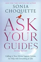 Spýtajte sa svojich sprievodcov - Privolanie vášho božského podporného systému na pomoc so všetkým v živote, revidované vydanie - Ask Your Guides - Calling in Your Divine Support System for Help with Everything in Life, Revised Edition