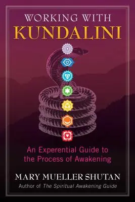 Práca s Kundalini: Zážitkový sprievodca procesom prebudenia - Working with Kundalini: An Experiential Guide to the Process of Awakening
