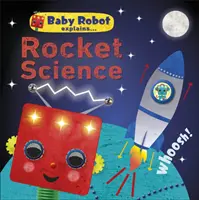 Baby Robot vysvetľuje... Raketová veda - Veľké nápady pre malých žiakov - Baby Robot Explains... Rocket Science - Big ideas for little learners