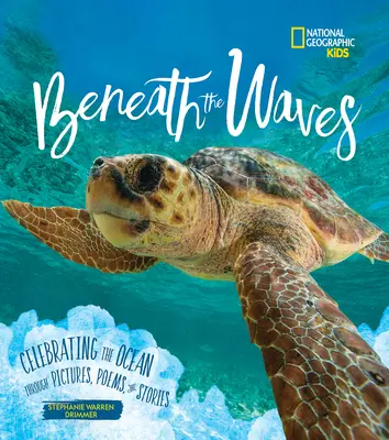 Pod vlnami: Vlny: oslava oceánu prostredníctvom obrazov, básní a príbehov - Beneath the Waves: Celebrating the Ocean Through Pictures, Poems, and Stories