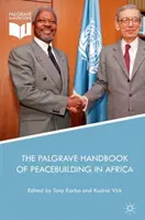 Palgrave Handbook of Peacebuilding in Africa - The Palgrave Handbook of Peacebuilding in Africa