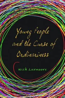 Mladí ľudia a prekliatie všednosti - Young People and the Curse of Ordinariness