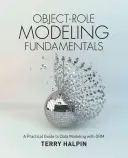 Základy objektového modelovania: Praktický sprievodca modelovaním údajov pomocou ORM - Object-Role Modeling Fundamentals: A Practical Guide to Data Modeling with ORM