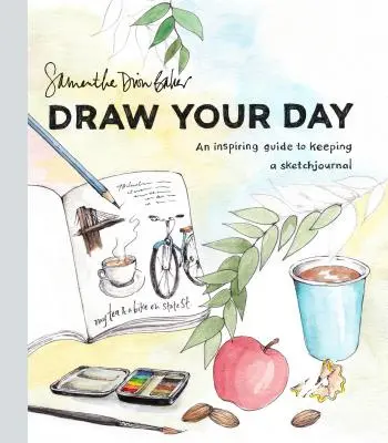 Nakresli si svoj deň: Inšpiratívny sprievodca vedením skicára - Draw Your Day: An Inspiring Guide to Keeping a Sketch Journal