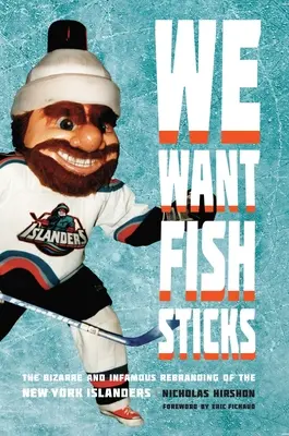 Chceme rybie tyčinky: Bizarný a neslávny rebranding New York Islanders - We Want Fish Sticks: The Bizarre and Infamous Rebranding of the New York Islanders