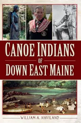 Kanoistickí indiáni z dolného východu štátu Maine - Canoe Indians of Down East Maine