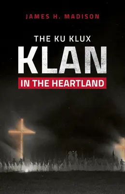 Ku Klux Klan v srdci krajiny - The Ku Klux Klan in the Heartland