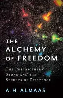 Alchýmia slobody: Kameň mudrcov a tajomstvo existencie - The Alchemy of Freedom: The Philosophers' Stone and the Secrets of Existence