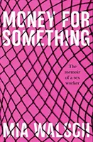 Peniaze za niečo - Spomienky sexuálnej pracovníčky (Walsch Mia (Autor)) - Money for Something - The memoir of a sex worker (Walsch Mia (Author))