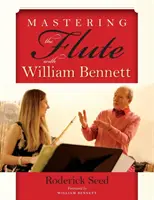 Ovládanie hry na flautu s Williamom Bennettom - Mastering the Flute with William Bennett